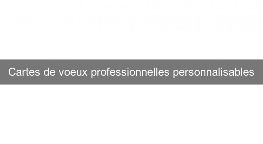 Cartes de voeux professionnelles personnalisables Cartes de voeux professionnelles personnalisables