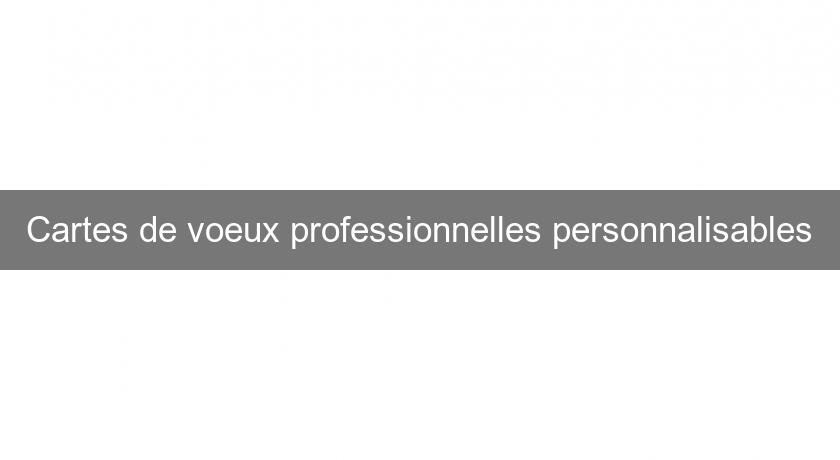 Cartes de voeux professionnelles personnalisables