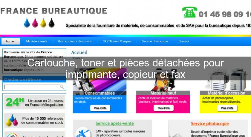 Cartouche, toner et pièces détachées pour imprimante, copieur et fax Cartouche, toner et pièces détachées pour imprimante, copieur et fax