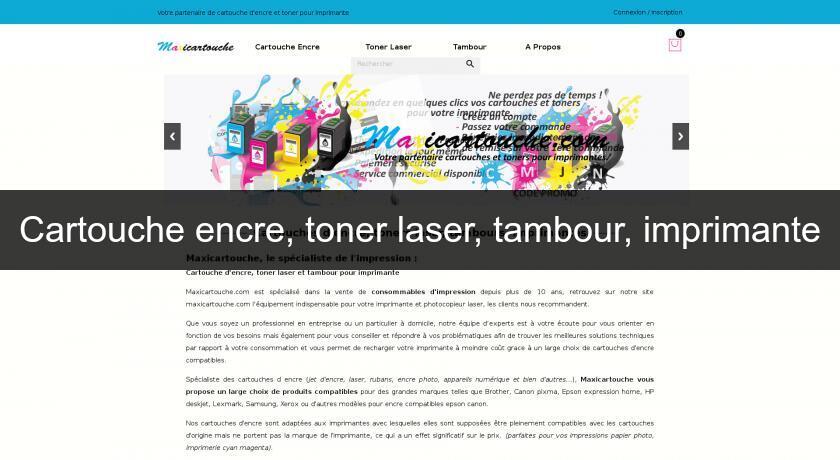 Cartouche encre, toner laser, tambour, imprimante Cartouche encre, toner laser, tambour, imprimante