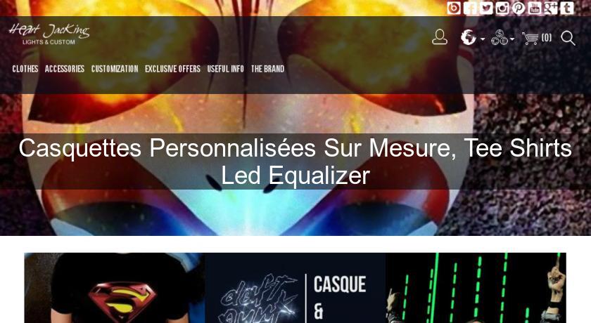 Casquettes Personnalisées Sur Mesure, Tee Shirts Led Equalizer Casquettes Personnalisées Sur Mesure, Tee Shirts Led Equalizer