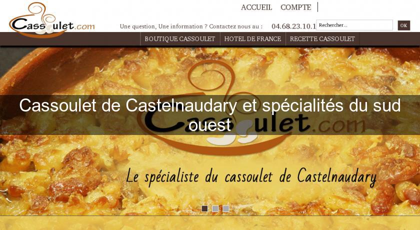 Cassoulet de Castelnaudary et spécialités du sud ouest Cassoulet de Castelnaudary et spécialités du sud ouest