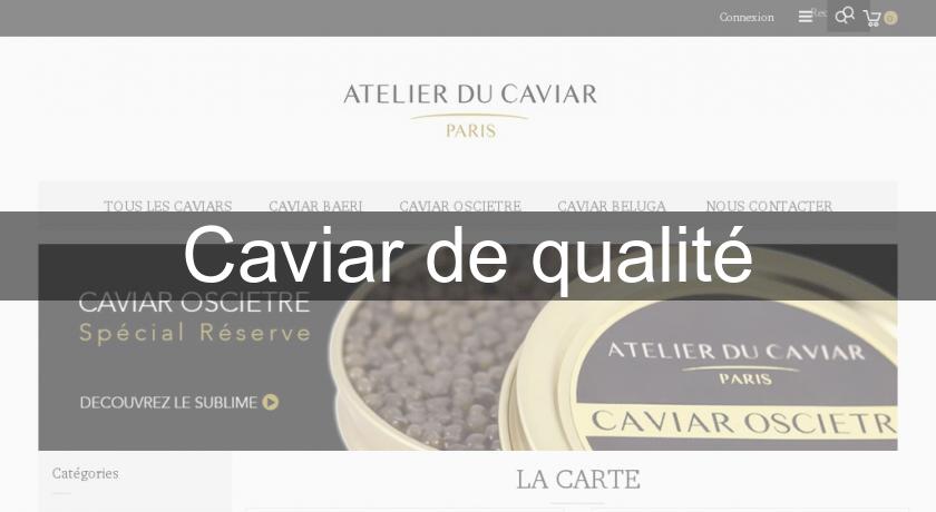 Caviar de qualité Caviar de qualité