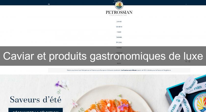 Caviar et produits gastronomiques de luxe Caviar et produits gastronomiques de luxe