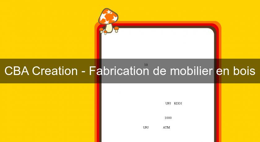 CBA Creation - Fabrication de mobilier en bois CBA Creation - Fabrication de mobilier en bois