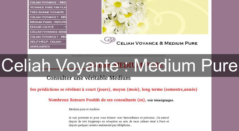 Celiah Voyante : Medium Pure Celiah Voyante : Medium Pure