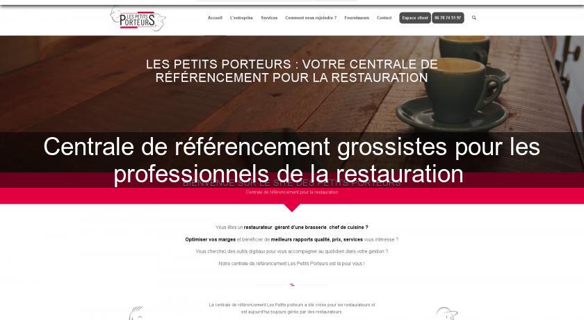 Centrale de référencement grossistes pour les professionnels de la restauration Centrale de référencement grossistes pour les professionnels de la restauration