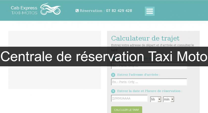 Centrale de réservation Taxi Moto Centrale de réservation Taxi Moto