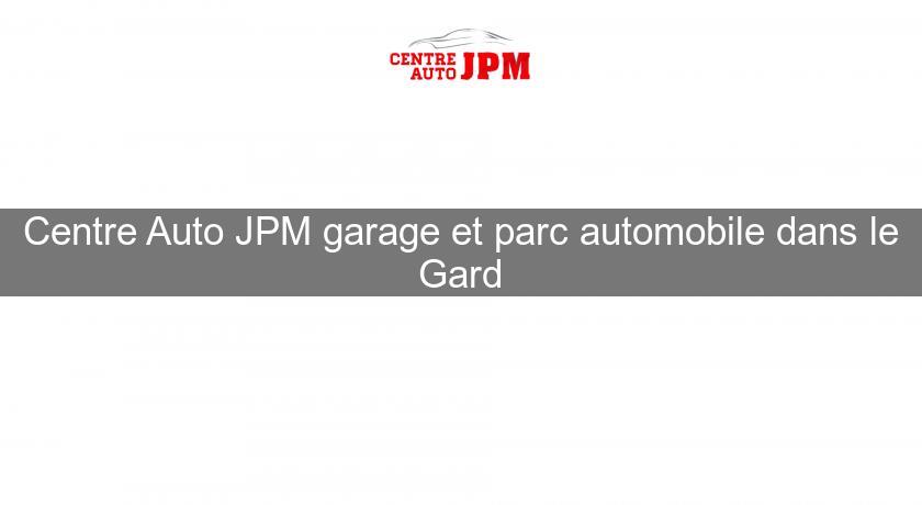Centre Auto JPM garage et parc automobile dans le Gard
