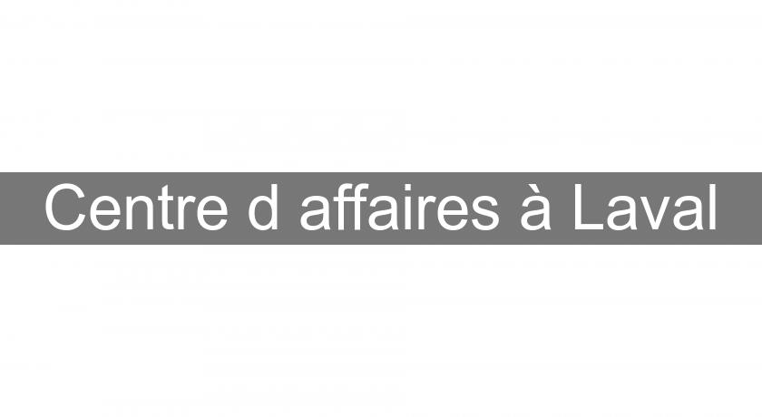 Centre d'affaires à Laval Centre d'affaires à Laval