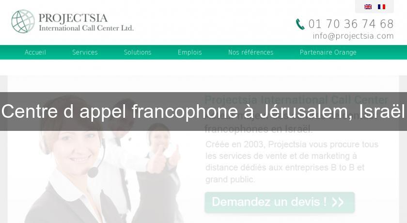 Centre d'appel francophone à Jérusalem, Israël Centre d'appel francophone à Jérusalem, Israël