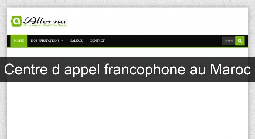 Centre d'appel francophone au Maroc Centre d'appel francophone au Maroc