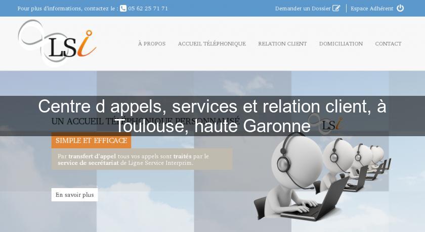 Centre d'appels, services et relation client, à Toulouse, haute Garonne