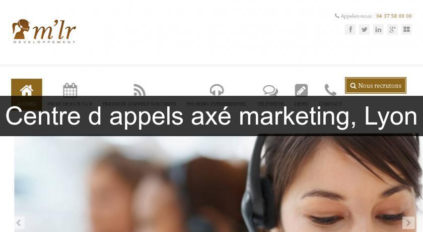 Centre d'appels axé marketing, Lyon Centre d'appels axé marketing, Lyon