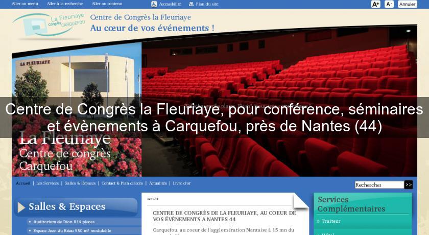 Centre de Congrès la Fleuriaye, pour conférence, séminaires et évènements à Carquefou, près de Nantes (44) Centre de Congrès la Fleuriaye, pour conférence, séminaires et évènements à Carquefou, près de Nantes (44)