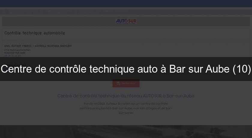 Centre de contrôle technique auto à Bar sur Aube (10) Centre de contrôle technique auto à Bar sur Aube (10)