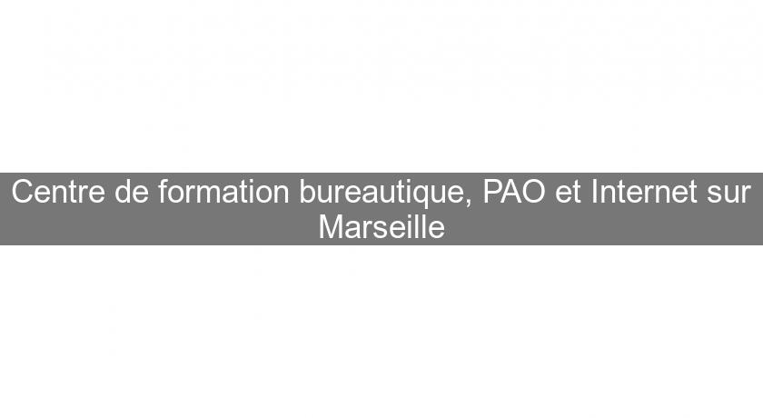 Centre de formation bureautique, PAO et Internet sur Marseille