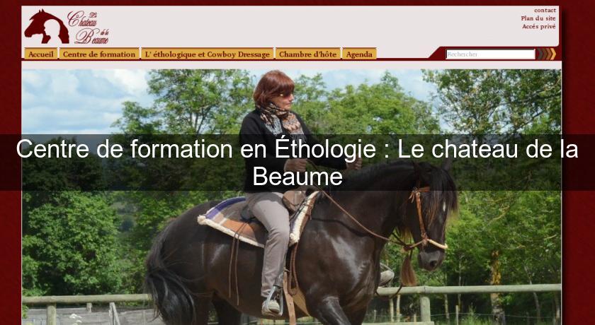 Centre de formation en Éthologie : Le chateau de la Beaume Centre de formation en Éthologie : Le chateau de la Beaume