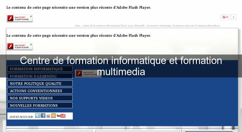 Centre de formation informatique et formation multimedia Centre de formation informatique et formation multimedia