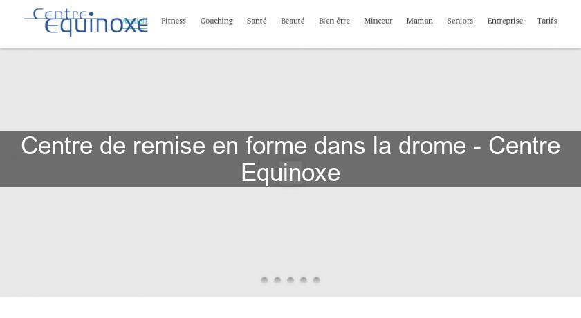 Centre de remise en forme dans la drome - Centre Equinoxe