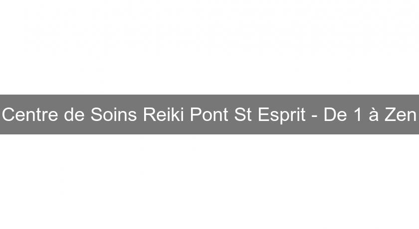 Centre de Soins Reiki Pont St Esprit - De 1 à Zen