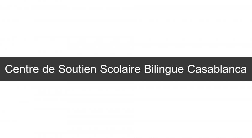Centre de Soutien Scolaire Bilingue Casablanca Centre de Soutien Scolaire Bilingue Casablanca