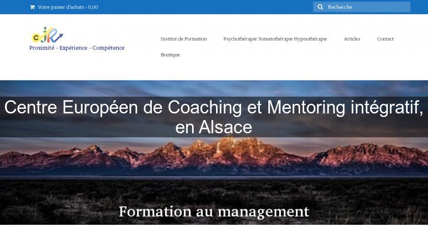 Centre Européen de Coaching et Mentoring intégratif, en Alsace Centre Européen de Coaching et Mentoring intégratif, en Alsace