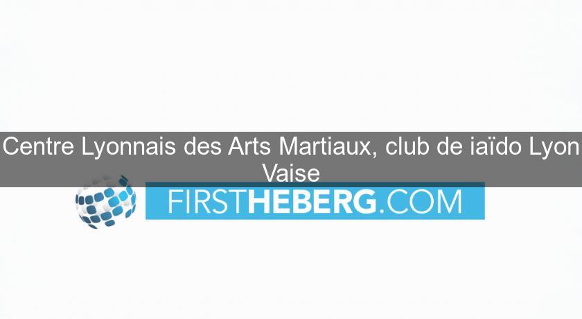 Centre Lyonnais des Arts Martiaux, club de iaïdo Lyon Vaise
