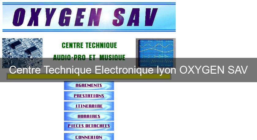 Centre Technique Electronique lyon OXYGEN SAV Centre Technique Electronique lyon OXYGEN SAV