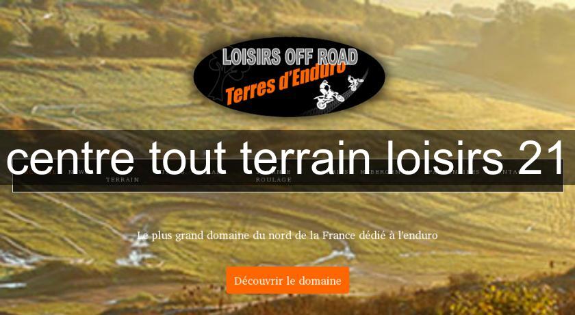 centre tout terrain loisirs 21