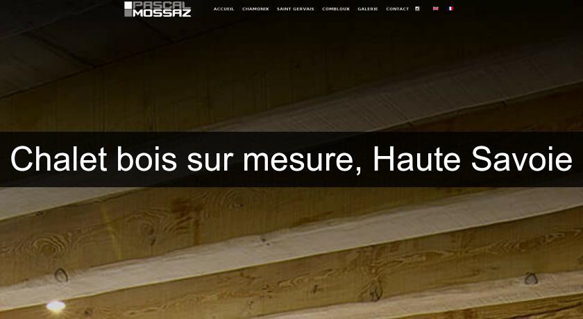 Chalet bois sur mesure, Haute Savoie Chalet bois sur mesure, Haute Savoie