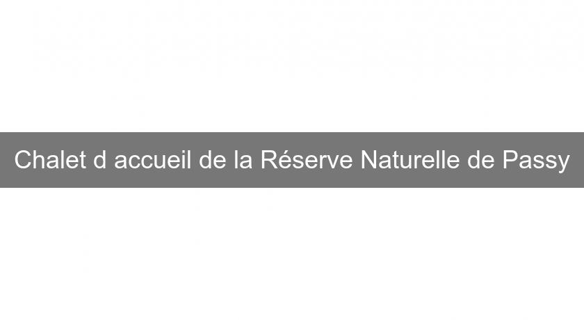 Chalet d'accueil de la Réserve Naturelle de Passy Chalet d'accueil de la Réserve Naturelle de Passy