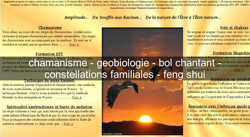 chamanisme - geobiologie - bol chantant - constellations familiales - feng shui chamanisme - geobiologie - bol chantant - constellations familiales - feng shui