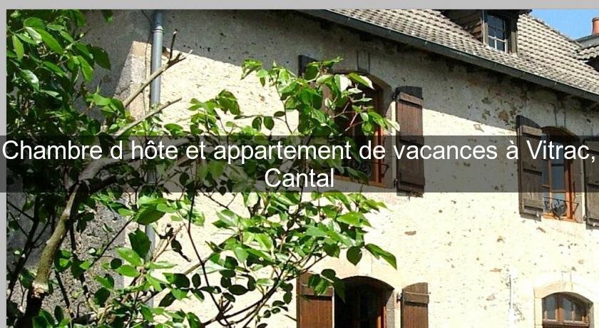 Chambre d'hôte et appartement de vacances à Vitrac, Cantal Chambre d'hôte et appartement de vacances à Vitrac, Cantal