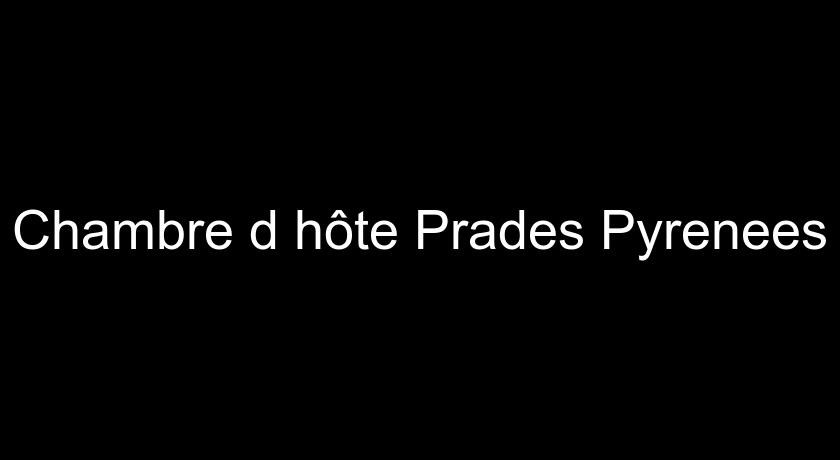 Chambre d'hôte Prades Pyrenees