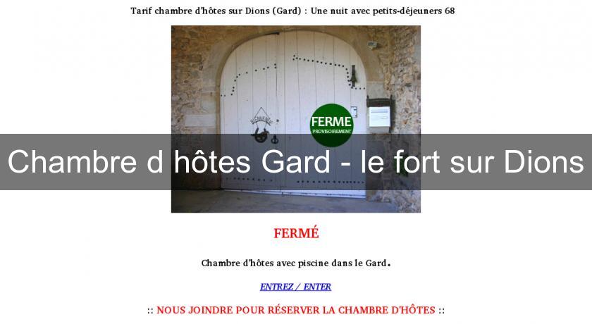 Chambre d'hôtes Gard - le fort sur Dions Chambre d'hôtes Gard - le fort sur Dions