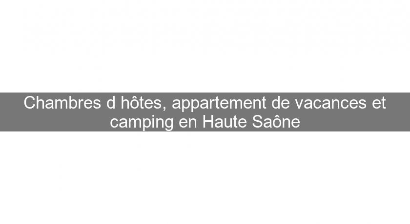 Chambres d'hôtes, appartement de vacances et camping en Haute Saône