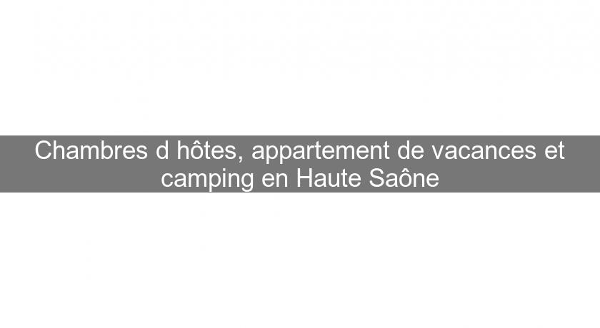 Chambres d'hôtes, appartement de vacances et camping en Haute Saône Chambres d'hôtes, appartement de vacances et camping en Haute Saône