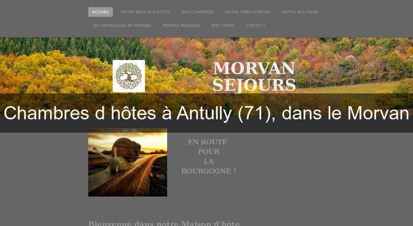 Chambres d'hôtes à Antully (71), dans le Morvan Chambres d'hôtes à Antully (71), dans le Morvan