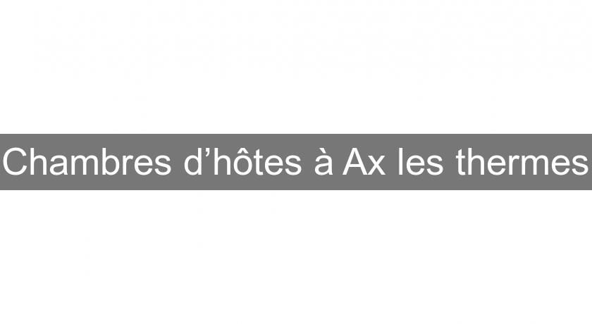 Chambres d’hôtes à Ax les thermes Chambres d’hôtes à Ax les thermes
