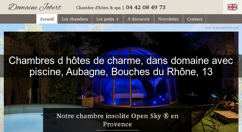 Chambres d'hôtes de charme, dans domaine avec piscine, Aubagne, Bouches du Rhône, 13 Chambres d'hôtes de charme, dans domaine avec piscine, Aubagne, Bouches du Rhône, 13