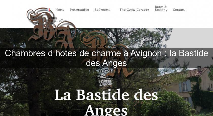 Chambres d'hotes de charme à Avignon : la Bastide des Anges Chambres d'hotes de charme à Avignon : la Bastide des Anges