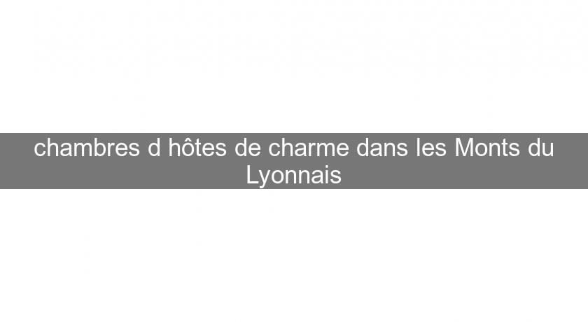 chambres d'hôtes de charme dans les Monts du Lyonnais chambres d'hôtes de charme dans les Monts du Lyonnais