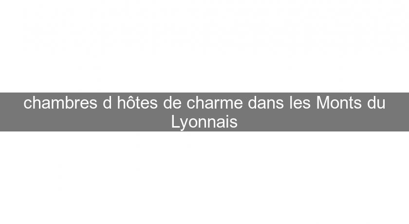 chambres d'hôtes de charme dans les Monts du Lyonnais