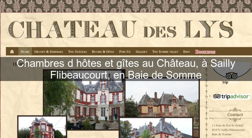 Chambres d'hôtes et gîtes au Château, à Sailly Flibeaucourt, en Baie de Somme Chambres d'hôtes et gîtes au Château, à Sailly Flibeaucourt, en Baie de Somme