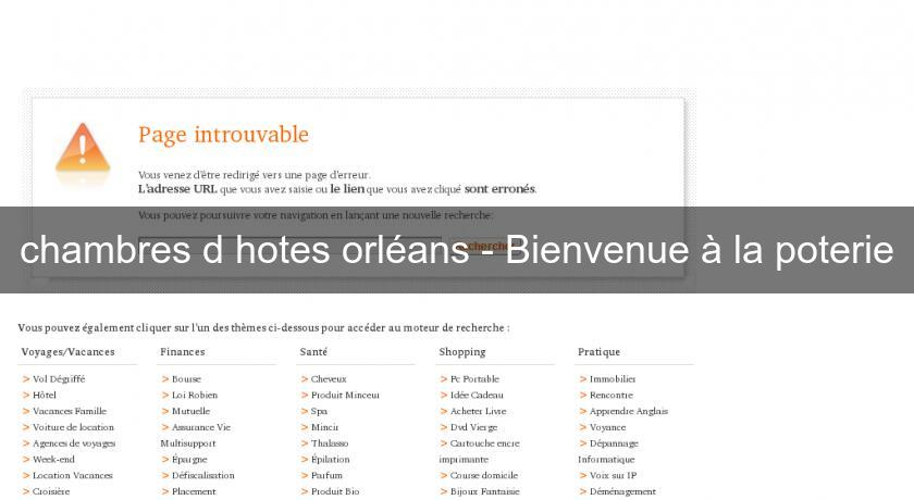 chambres d'hotes orléans - Bienvenue à la poterie chambres d'hotes orléans - Bienvenue à la poterie