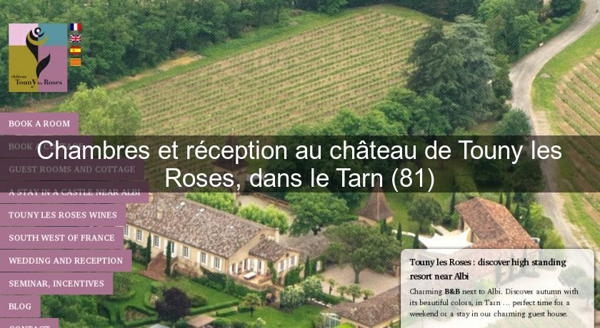 Chambres et réception au château de Touny les Roses, dans le Tarn (81) Chambres et réception au château de Touny les Roses, dans le Tarn (81)