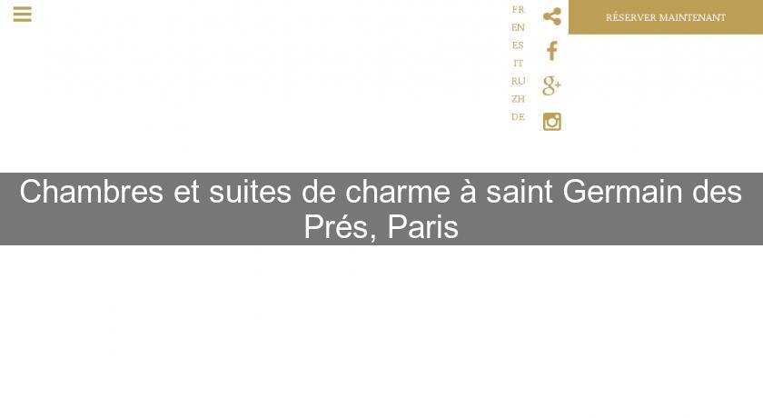 Chambres et suites de charme à saint Germain des Prés, Paris