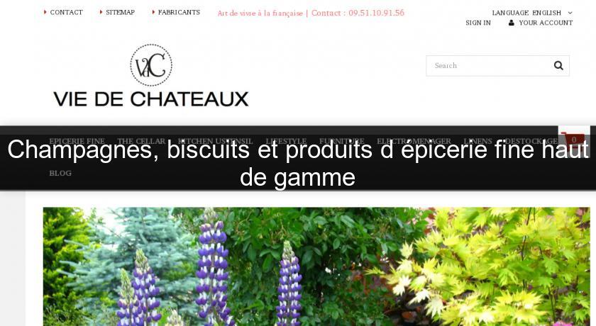 Champagnes, biscuits et produits d'épicerie fine haut de gamme