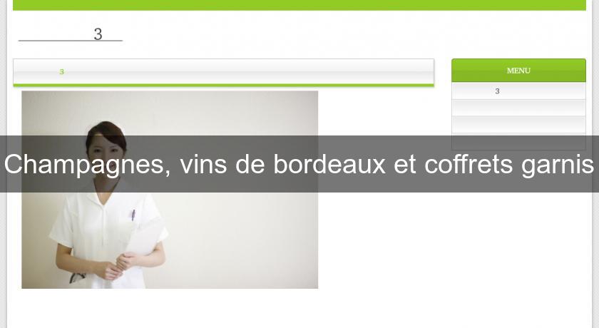 Champagnes, vins de bordeaux et coffrets garnis Champagnes, vins de bordeaux et coffrets garnis